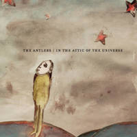 The Antlers — In the Attic of the Universe