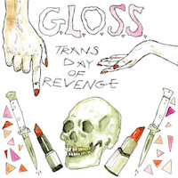 G.L.O.S.S. — Trans Day of Revenge