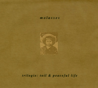 Molasses — Trilogie: Toil & Peaceful Life