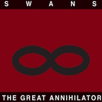 Swans — The Great Annihilator